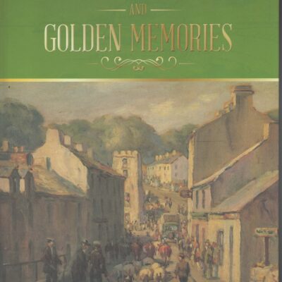 'Green Glens and Golden Memories'. An Illustrated History of the Glens of Antrim. Print Edition